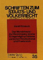 Der Mundatwald - Zur Bereinigung letzter Kriegsfolgenprobleme zwischen Deutschland und Frankreich