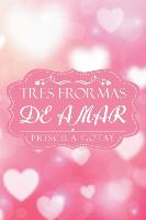 TRES FORMAS DE AMAR