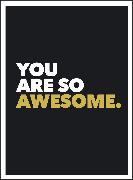 You are So Awesome