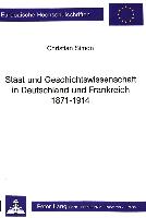 Staat und Geschichtswissenschaft in Deutschland und Frankreich 1871 - 1914