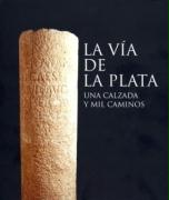 La Vía de la Plata : una calzada y mil caminos