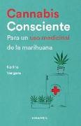 Cannabis consciente : Para un uso medicinal de la marihuana