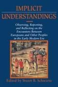 Implicit Understandings: Observing, Reporting and Reflecting on the Encounters Between Europeans and Other Peoples in the Early Modern Era