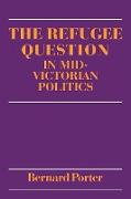 The Refugee Question in Mid-Victorian Politics