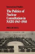 The Politics of Nuclear Consultation in NATO 1965 1980