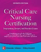 Critical Care Nursing Certification: Preparation, Review, and Practice Exams, Seventh Edition