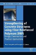 Strengthening of Concrete Structures Using Fiber Reinforced Polymers (FRP)