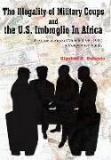 The Illegality of Military Coups and the U.S. Imbroglio in Africa