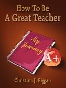 How to Be a Great Teacher