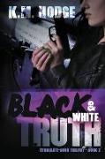 Black and White Truth: A Gripping Crime Thriller