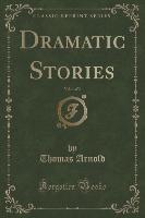 Dramatic Stories, Vol. 1 of 3 (Classic Reprint)