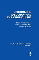 Schooling, Ideology and the Curriculum (Rle Edu L)