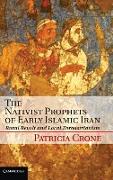 The Nativist Prophets of Early Islamic Iran