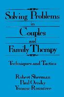 Solving Problems in Couples and Family Therapy