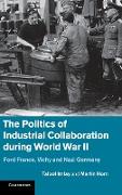 The Politics of Industrial Collaboration During World War II