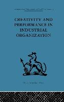 Creativity and Performance in Industrial Organization
