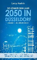 So könnte dein Jahr 2050 in Düsseldorf aussehen - Eine Zukunftsvision