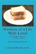 Wisdom of a Life Well-Lived: Words of Reflection and Guidance of a 101-Year Old Woman Volume 1