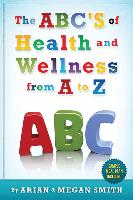The Abc's of Health and Wellness from A-Z