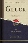 Gluck: Eine Biographie (Classic Reprint)