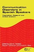 Communication Disorders in Spanish Speak: Theoretical, Research and Clinical Aspects