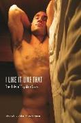 I Like It Like That: True Stories of Gay Male Desire