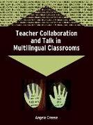 Teacher Collaboration and Talk in Multilingual Classrooms (Bilingual Education and Bilingualism, 51)