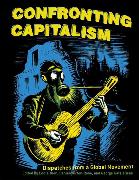 Confronting Capitalism: Dispatches from a Global Movement