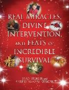 Real Miracles, Divine Intervention, and Feats of Incredible Survival