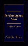 Psychologized Man: A Biblical Perspective