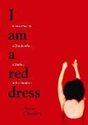 I Am a Red Dress: Incantations on a Grandmother, a Mother, and a Daughter