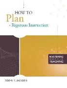 HOW TO PLAN RIGOROUS INSTRUCTION