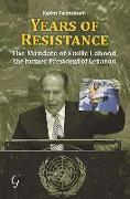 Years of Resistance: The Mandate of Amile Lahood, the Former President of Lebanon