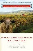 What the Animals Taught Me: Stories of Love and Healing from a Farm Animal Sanctuary