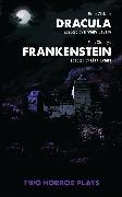 Dracula and Frankenstein: Two Horror Plays: Two Horror Plays