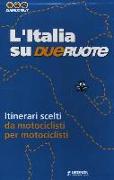 L'Italia su dueruote. 40 itinerari da motociclisti per motociclisti