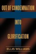Out of Condemnation Into Glorification