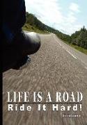 Life Is a Road, Ride It Hard!