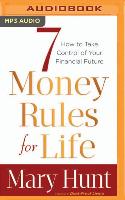 7 MONEY RULES FOR LIFE(R) M