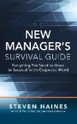 The New Manager's Survival Guide: Everything You Need to Know to Succeed in the Corporate World