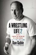 A Wrestling Life 2: More Inspiring Stories of Dan Gable