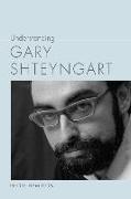 Understanding Gary Shteyngart