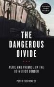 The Dangerous Divide: Peril and Promise on the US-Mexico Border