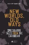 New Worlds, Old Ways: Speculative Tales from the Caribbean
