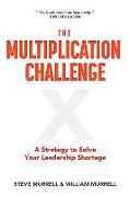 The Multiplication Challenge: A Strategy to Solve Your Leadership Shortage