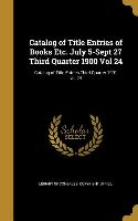 Catalog of Title Entries of Books Etc. July 5-Sept 27 Third Quarter 1900 Vol 24, Catalog of Title Entries Third Quarter 1901 vol 24