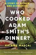 Who Cooked Adam Smith`s Dinner? - A Story of Women and Economics