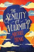 The Senility of Vladimir P. - A Novel