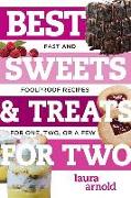 Best Sweets & Treats for Two: Fast and Foolproof Recipes for One, Two, or a Few