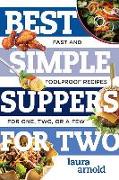 Best Simple Suppers for Two: Fast and Foolproof Recipes for One, Two, or a Few